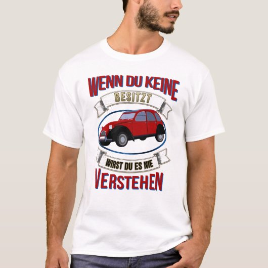 Oldtimer 2cv Liebhaber Spruch T-Shirt (Voorkant)