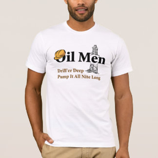 Olieboor diep, pomp het allemaal lang. t-shirt