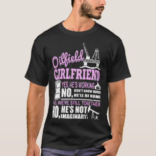 Olieveld Vriendin We nog steeds samen Oil Rig Work T-shirt