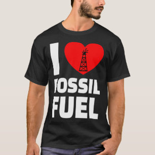 OLIEWERKER VAN OLIE Ik hou van fossiele brandstoff T-shirt