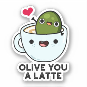 Olive You a Latte Funny Food Pun Sticker