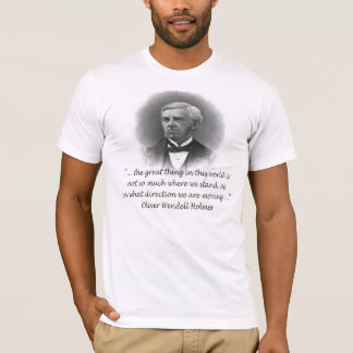 Oliver Wendell Holmes stand Quote T-shirt