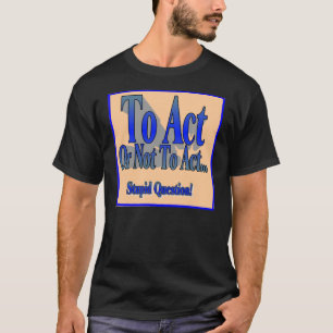 Om al dan niet te handelen t-shirt