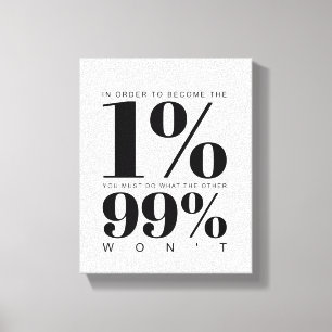 Om deel uit te maken van de 1% Motiverende spreu Canvas Afdruk