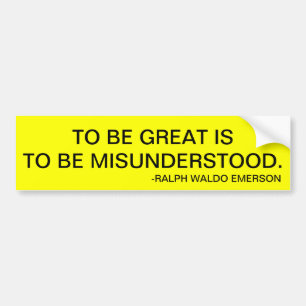 OM GROOT TE ZIJN MOET MISUNDERSTOOD ZIJN. BUMPERSTICKER