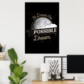 Om het onmogelijke Poster van de Dream te dromen ( (Thuiskantoor)