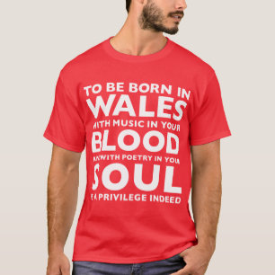 Om in Wales te worden geboren, is een voorrecht in T-shirt