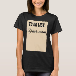 Om je moeder op te noemen, ik citeer sarcastisch t-shirt