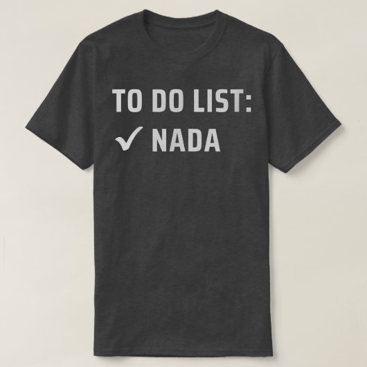 Om lijst Nada te doen T-shirt (Design voorkant)