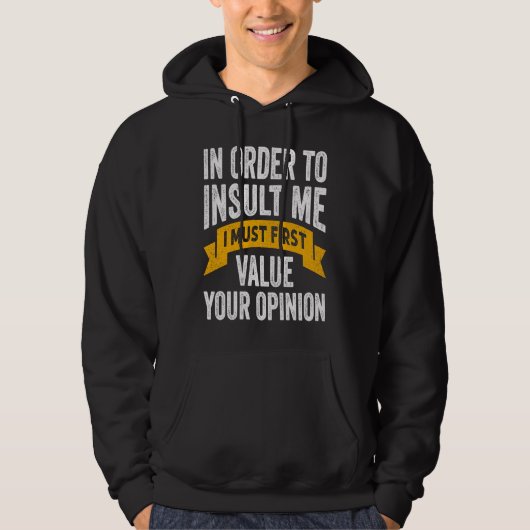 Om mij te beledigen, moet ik eerst uw Opin waarder Hoodie (Voorkant)