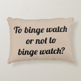 Om te bingewatchen of niet? Binge watch! Accent Kussen