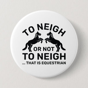 Om te hinniken of niet te hinniken, dat is paardac ronde button 7,6 cm