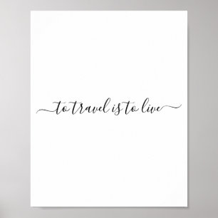 Om te reizen moet je leven - eenvoudig reisprijsop poster