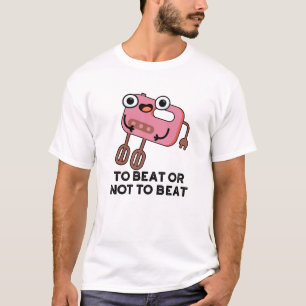 Om te slaan of niet te slaan, om te kletsen... t-shirt