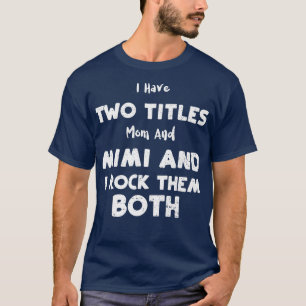 Oma ik heb twee titels: mama en Mimi. T-shirt