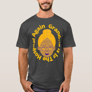 Oma is weer in het ziekenhuis 2 t-shirt