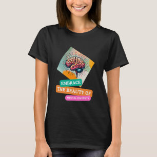 Omarm de schoonheid van mentale diversiteit t-shirt