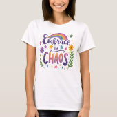 Omarm het Chaos T-shirt, positieve quote T-shirt (Voorkant)