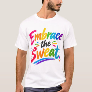 Omarm het Zweet T-shirt