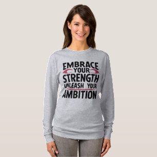 Omarm je kracht, ontketend je ambitie t-shirt