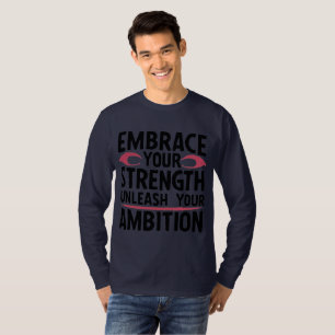 Omarm je kracht, ontketend je ambitie t-shirt