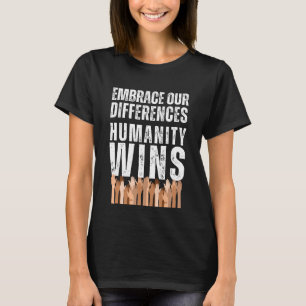 "Omarm onze verschillen, de mensheid wint" Diversi T-shirt