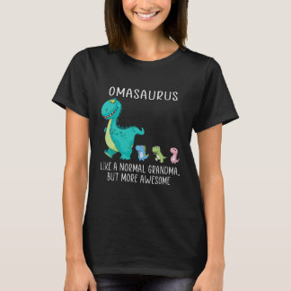 Omasaurus like a normal grandma but more awesome t-shirt