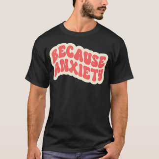 Omdat angst t-shirt