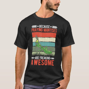 Omdat bidsprinkhanen Geweldige zijn T-shirt