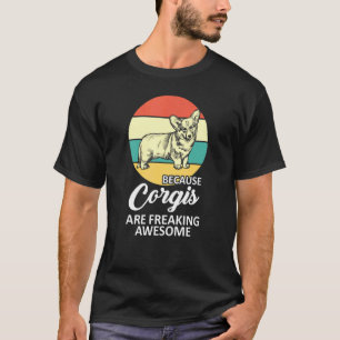 Omdat Corgis Vet Koele Honden Zijn T-shirt
