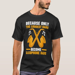 omdat dads saxofone musical worden in t-shirt