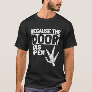 Omdat de deur open parachutis van de skydiving-woo t-shirt