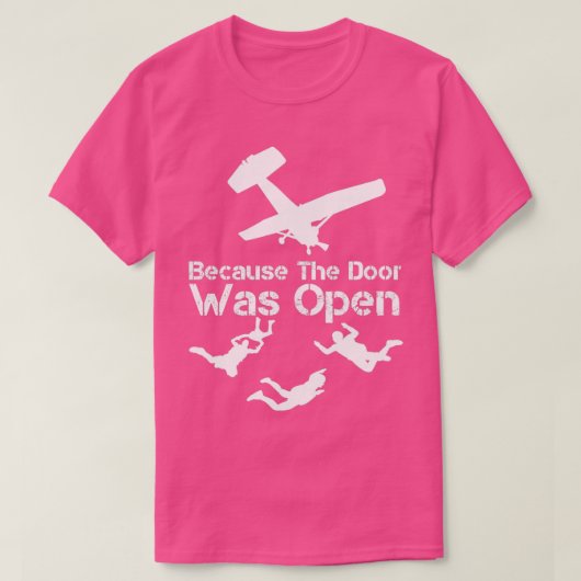 Omdat de deur open Skydiver Skydive Parachu was T-shirt (Design voorkant)