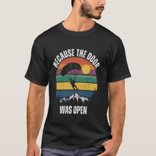 Omdat de deur open was - Grappige parachutesprong T-shirt