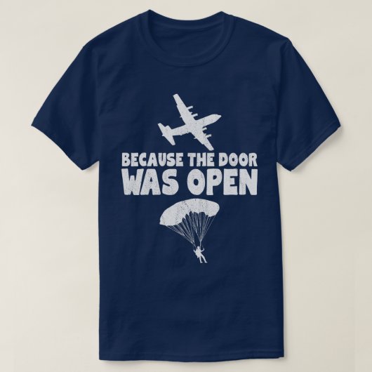 Omdat de deur open was voor Skydive Parachuting T-shirt (Design voorkant)