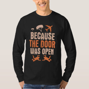Omdat de deur open was voor Skydive Parachuting T-shirt