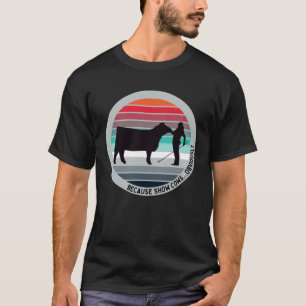 Omdat de Koeien van Show duidelijk vun zijn voor v T-shirt