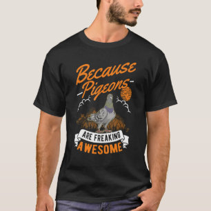 Omdat duiven totaal vet zijn Duif T-shirt
