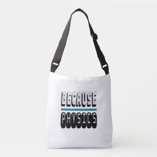Omdat FYSICS Science Geek Nerd Funny Sarcastic. Crossbody Tas