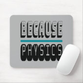 Omdat FYSICS Science Geek Nerd Funny Sarcastic. Muismat (Met muis)
