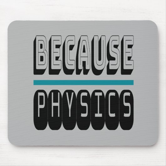 Omdat FYSICS Science Geek Nerd Funny Sarcastic. Muismat (Voorkant)