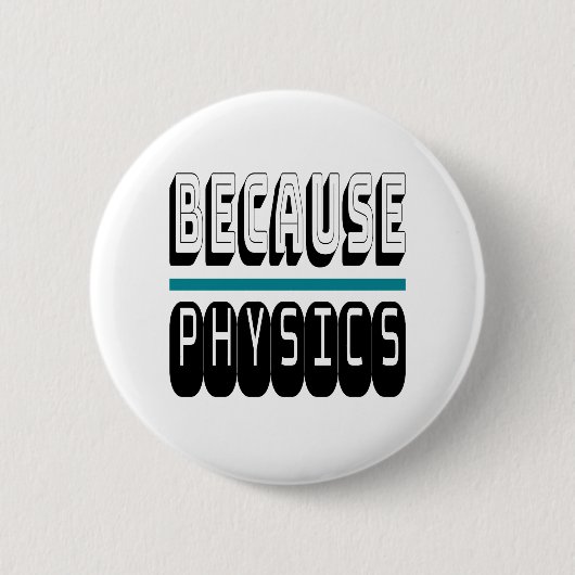 Omdat FYSICS Science Geek Nerd Funny Sarcastic. Ronde Button 5,7 Cm (Voorkant)