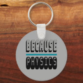 Omdat FYSICS Science Geek Nerd Funny Sarcastic. Sleutelhanger (Voorkant)