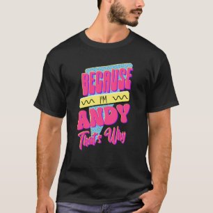 Omdat ik Andy ben... T-shirt