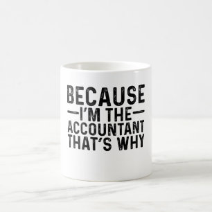Omdat ik de accountant ben, daarom koffiemok