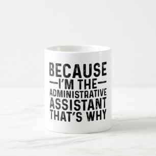 Omdat ik de administratieve assistent ben die koffiemok