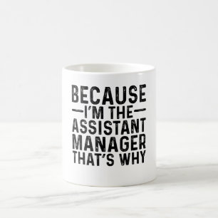 Omdat ik de assistent manager ben, daarom koffiemok