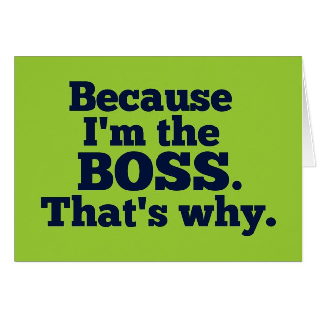 Omdat ik de baas ben, daarom. (Voorkant Horizontaal)