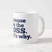 Omdat ik de baas ben, daarom. jumbo beker (Voorkant rechts)