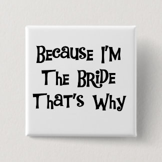 Omdat ik de Bride Tshirts en Gifts ben Vierkante Button 5,1 Cm